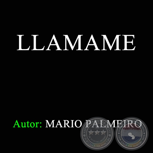 LLAMAME - Autor: MARIO PALMEIRO